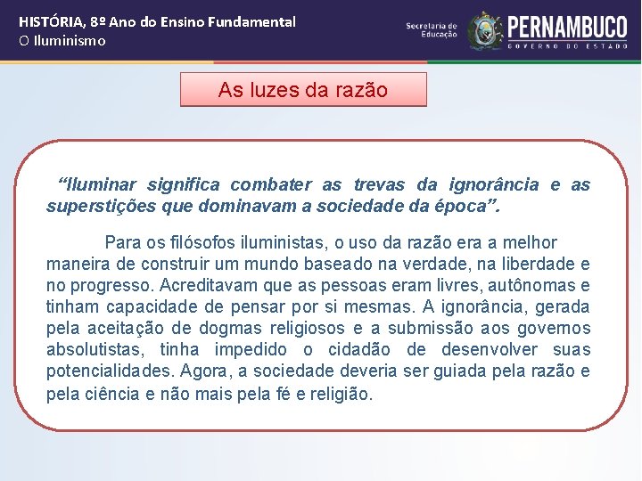 HISTÓRIA, 8º Ano do Ensino Fundamental O Iluminismo As luzes da razão “Iluminar significa HISTÓRIA, 8º Ano do Ensino Fundamental O Iluminismo As luzes da razão “Iluminar significa