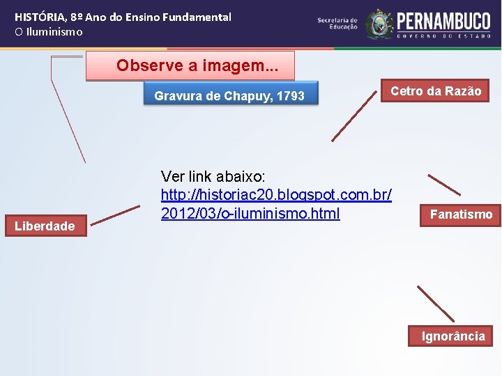 HISTÓRIA, 8º Ano do Ensino Fundamental O Iluminismo Observe a imagem. . . Gravura HISTÓRIA, 8º Ano do Ensino Fundamental O Iluminismo Observe a imagem. . . Gravura