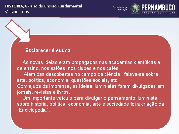 HISTÓRIA, 8º ano do Ensino Fundamental O Iluminismo Esclarecer é educar As novas ideias HISTÓRIA, 8º ano do Ensino Fundamental O Iluminismo Esclarecer é educar As novas ideias