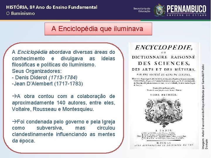 HISTÓRIA, 8º Ano do Ensino Fundamental O Iluminismo A Enciclopédia abordava diversas áreas do HISTÓRIA, 8º Ano do Ensino Fundamental O Iluminismo A Enciclopédia abordava diversas áreas do