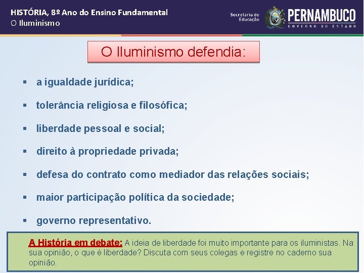 HISTÓRIA, 8º Ano do Ensino Fundamental O Iluminismo defendia: § a igualdade jurídica; § HISTÓRIA, 8º Ano do Ensino Fundamental O Iluminismo defendia: § a igualdade jurídica; §