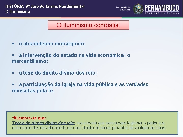 HISTÓRIA, 8º Ano do Ensino Fundamental O Iluminismo combatia: § o absolutismo monárquico; § HISTÓRIA, 8º Ano do Ensino Fundamental O Iluminismo combatia: § o absolutismo monárquico; §