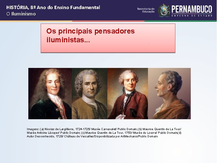 HISTÓRIA, 8º Ano do Ensino Fundamental O Iluminismo Os principais pensadores iluministas. . . HISTÓRIA, 8º Ano do Ensino Fundamental O Iluminismo Os principais pensadores iluministas. . .