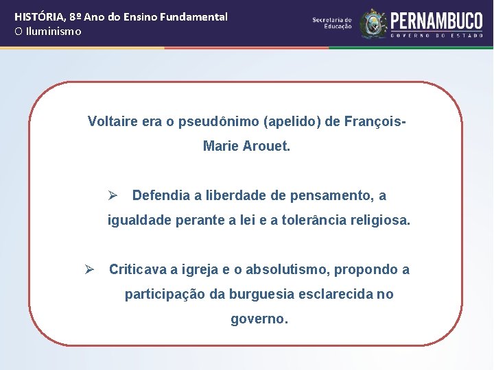 HISTÓRIA, 8º Ano do Ensino Fundamental O Iluminismo Voltaire era o pseudônimo (apelido) de HISTÓRIA, 8º Ano do Ensino Fundamental O Iluminismo Voltaire era o pseudônimo (apelido) de