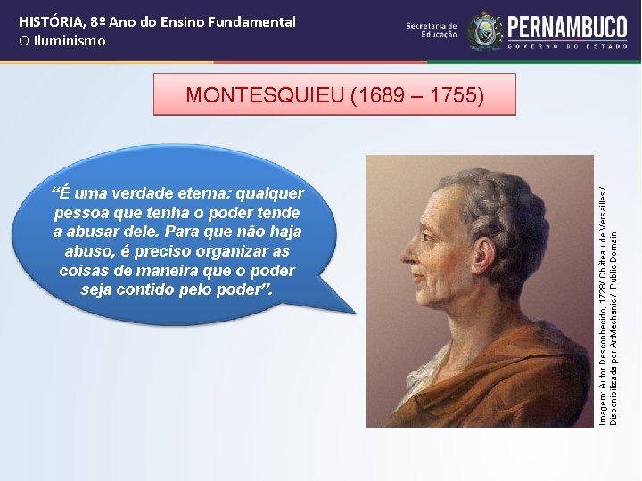 HISTÓRIA, 8º Ano do Ensino Fundamental O Iluminismo “É uma verdade eterna: qualquer pessoa HISTÓRIA, 8º Ano do Ensino Fundamental O Iluminismo “É uma verdade eterna: qualquer pessoa