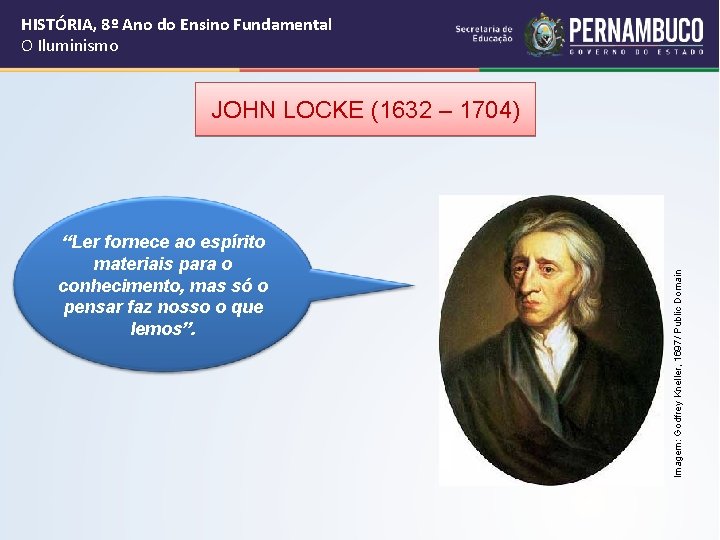 HISTÓRIA, 8º Ano do Ensino Fundamental O Iluminismo “Ler fornece ao espírito materiais para HISTÓRIA, 8º Ano do Ensino Fundamental O Iluminismo “Ler fornece ao espírito materiais para