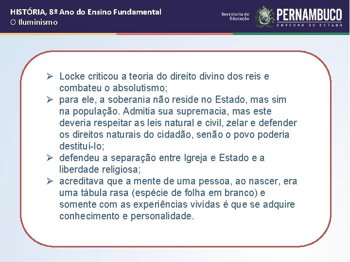 HISTÓRIA, 8º Ano do Ensino Fundamental O Iluminismo Ø Locke criticou a teoria do HISTÓRIA, 8º Ano do Ensino Fundamental O Iluminismo Ø Locke criticou a teoria do