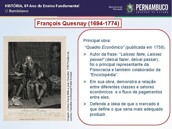 HISTÓRIA, 8º Ano do Ensino Fundamental O Iluminismo François Quesnay (1694 -1774) Principal obra: HISTÓRIA, 8º Ano do Ensino Fundamental O Iluminismo François Quesnay (1694 -1774) Principal obra: