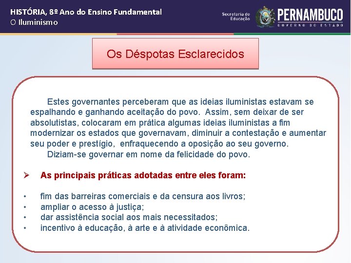 HISTÓRIA, 8º Ano do Ensino Fundamental O Iluminismo Os Déspotas Esclarecidos Estes governantes perceberam HISTÓRIA, 8º Ano do Ensino Fundamental O Iluminismo Os Déspotas Esclarecidos Estes governantes perceberam