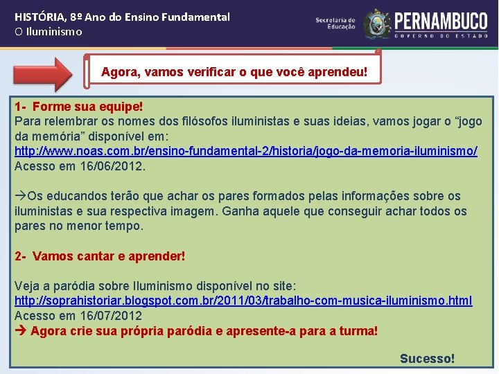 HISTÓRIA, 8º Ano do Ensino Fundamental O Iluminismo Agora, vamos verificar o que você HISTÓRIA, 8º Ano do Ensino Fundamental O Iluminismo Agora, vamos verificar o que você