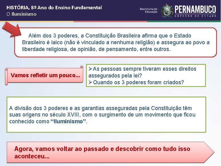 HISTÓRIA, 8º Ano do Ensino Fundamental O Iluminismo Além dos 3 poderes, a Constituição HISTÓRIA, 8º Ano do Ensino Fundamental O Iluminismo Além dos 3 poderes, a Constituição