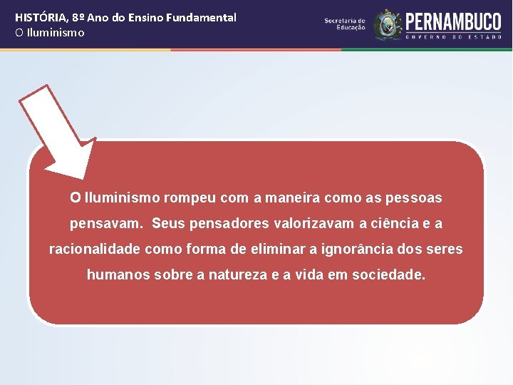 HISTÓRIA, 8º Ano do Ensino Fundamental O Iluminismo iedade. O Iluminismo rompeu com a HISTÓRIA, 8º Ano do Ensino Fundamental O Iluminismo iedade. O Iluminismo rompeu com a