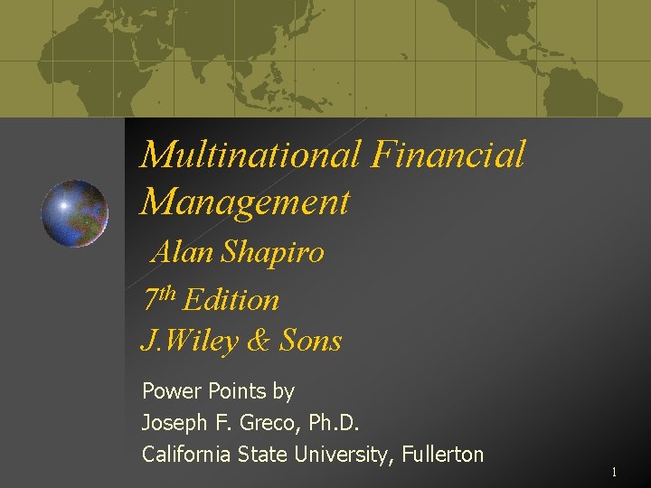 Multinational Financial Management Alan Shapiro 7 th Edition J. Wiley & Sons Power Points