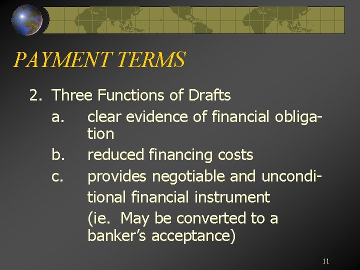 PAYMENT TERMS 2. Three Functions of Drafts a. clear evidence of financial obligation b.