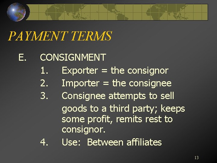 PAYMENT TERMS E. CONSIGNMENT 1. Exporter = the consignor 2. Importer = the consignee