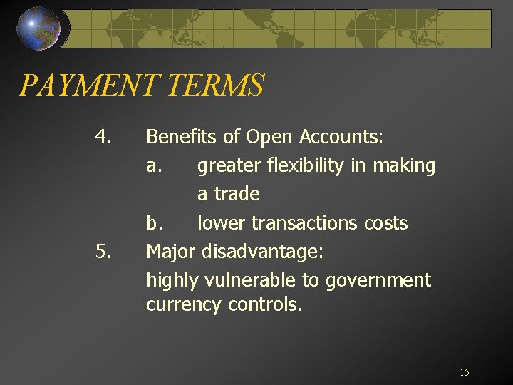 PAYMENT TERMS 4. 5. Benefits of Open Accounts: a. greater flexibility in making a