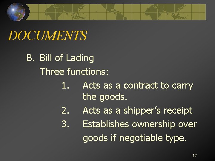 DOCUMENTS B. Bill of Lading Three functions: 1. Acts as a contract to carry
