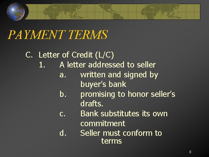 PAYMENT TERMS C. Letter of Credit (L/C) 1. A letter addressed to seller a.