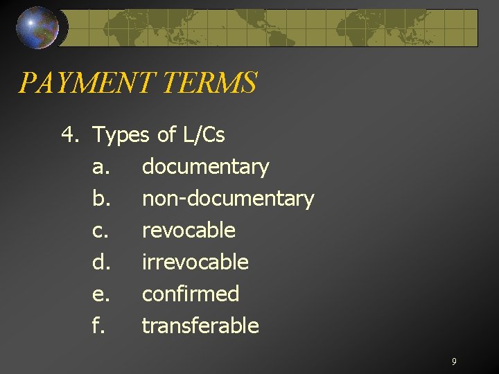PAYMENT TERMS 4. Types of L/Cs a. documentary b. non-documentary c. revocable d. irrevocable