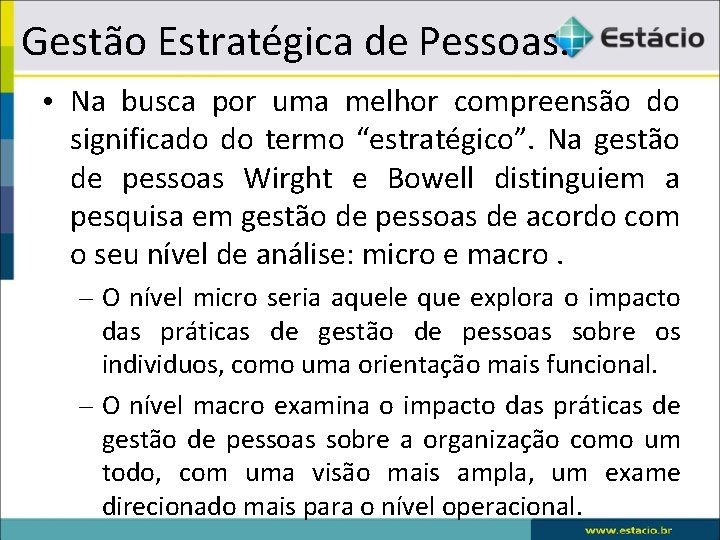 Gestão Estratégica de Pessoas. • Na busca por uma melhor compreensão do significado do