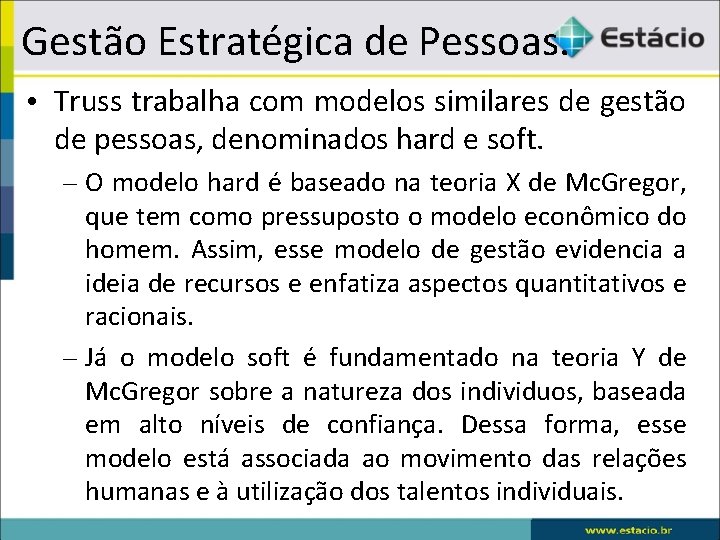 Gestão Estratégica de Pessoas. • Truss trabalha com modelos similares de gestão de pessoas,