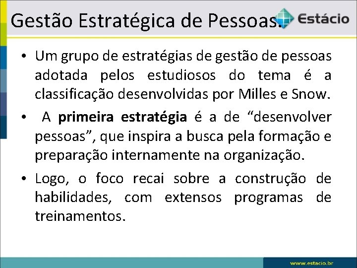 Gestão Estratégica de Pessoas. • Um grupo de estratégias de gestão de pessoas adotada