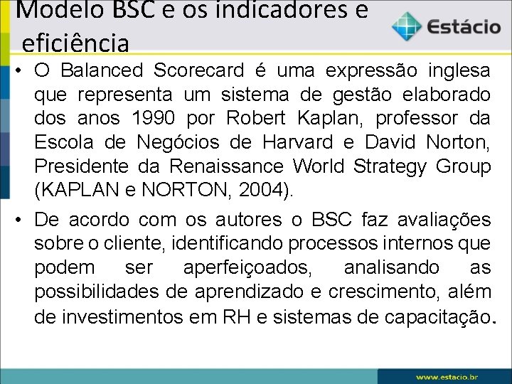 Modelo BSC e os indicadores e eficiência • O Balanced Scorecard é uma expressão