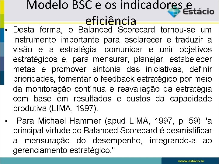 Modelo BSC e os indicadores e eficiência • Desta forma, o Balanced Scorecard tornou-se