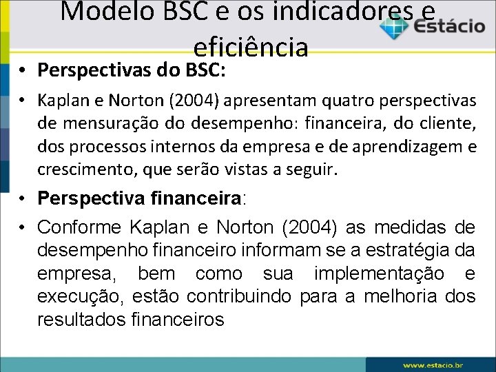 Modelo BSC e os indicadores e eficiência • Perspectivas do BSC: • Kaplan e