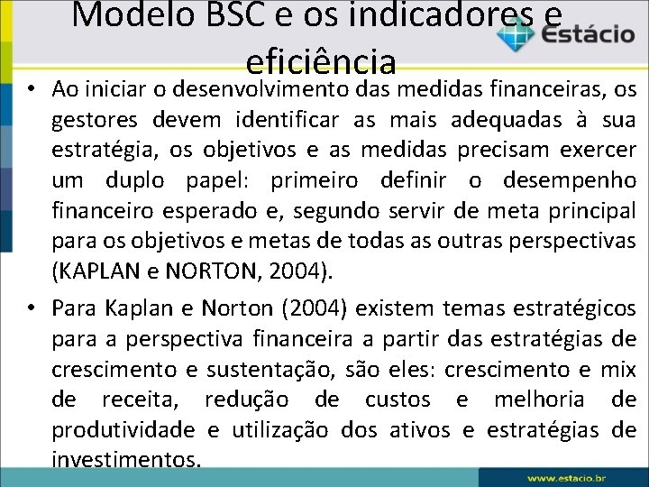 Modelo BSC e os indicadores e eficiência • Ao iniciar o desenvolvimento das medidas