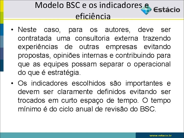 Modelo BSC e os indicadores e eficiência • Neste caso, para os autores, deve