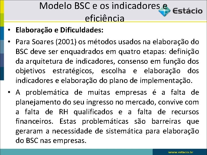 Modelo BSC e os indicadores e eficiência • Elaboração e Dificuldades: • Para Soares