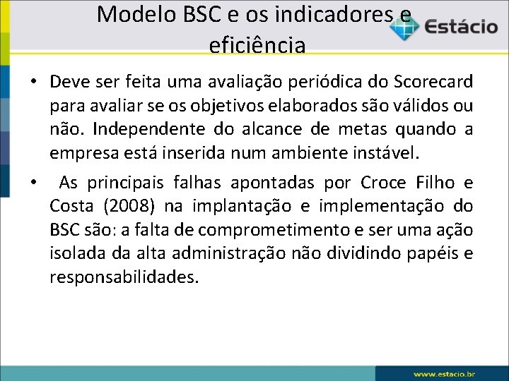 Modelo BSC e os indicadores e eficiência • Deve ser feita uma avaliação periódica