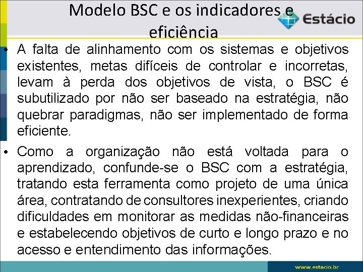 Modelo BSC e os indicadores e eficiência • A falta de alinhamento com os