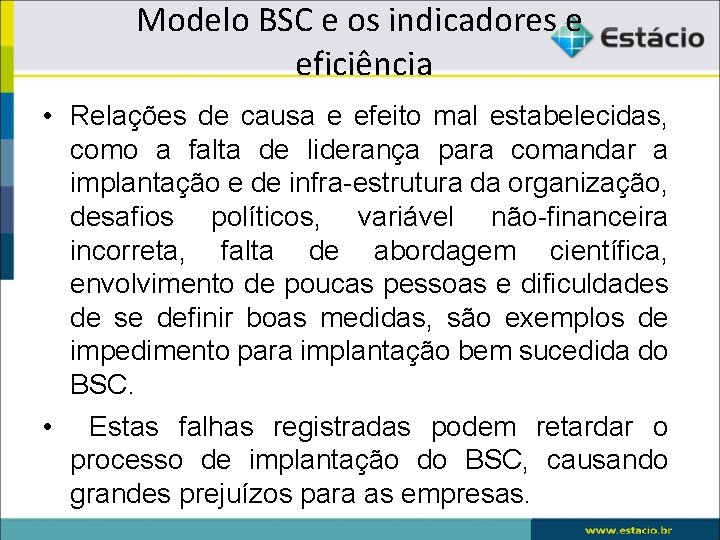 Modelo BSC e os indicadores e eficiência • Relações de causa e efeito mal