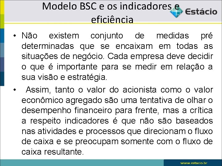 Modelo BSC e os indicadores e eficiência • Não existem conjunto de medidas pré
