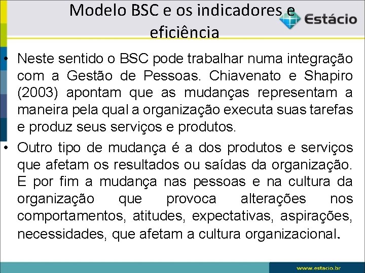 Modelo BSC e os indicadores e eficiência • Neste sentido o BSC pode trabalhar