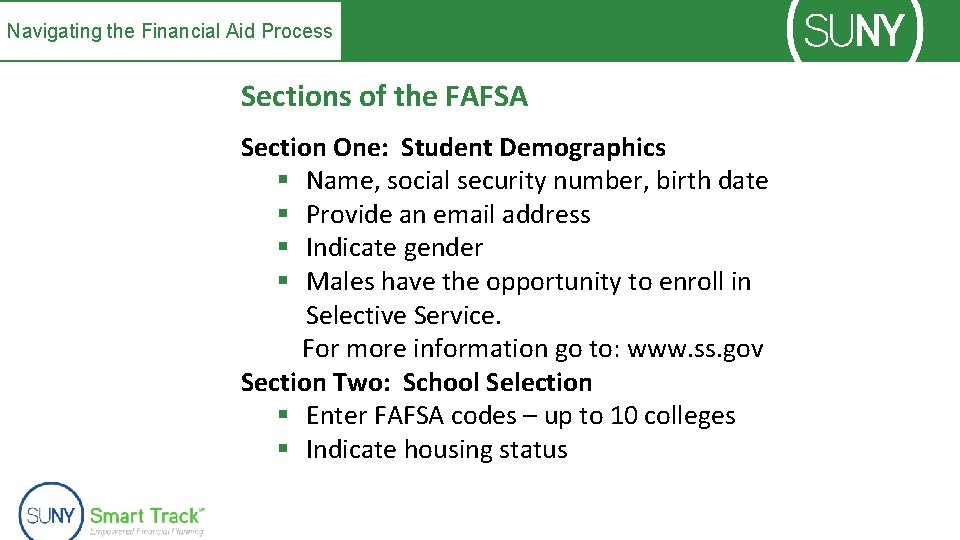 Navigating the Financial Aid Process Sections of the FAFSA Section One: Student Demographics §