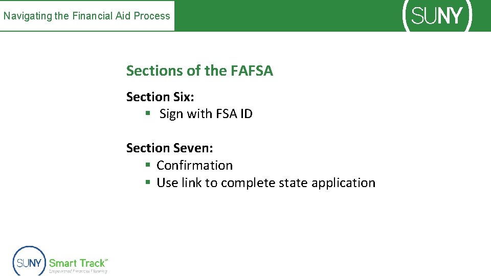 Navigating the Financial Aid Process Sections of the FAFSA Section Six: § Sign with