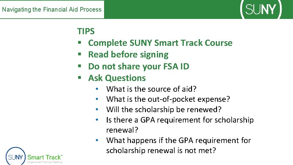 Navigating the Financial Aid Process TIPS § Complete SUNY Smart Track Course § Read