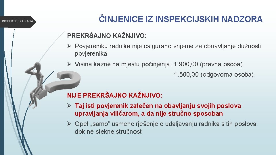 INSPEKTORAT RADA ČINJENICE IZ INSPEKCIJSKIH NADZORA PREKRŠAJNO KAŽNJIVO: Ø Povjereniku radnika nije osigurano vrijeme