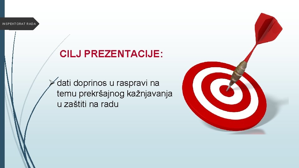 INSPEKTORAT RADA CILJ PREZENTACIJE: Ø dati doprinos u raspravi na temu prekršajnog kažnjavanja u