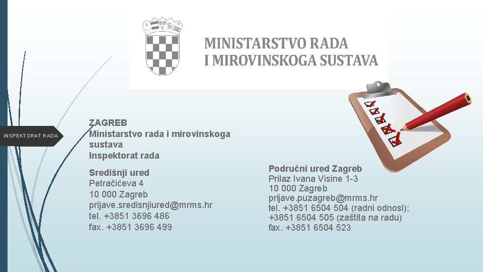 INSPEKTORAT RADA ZAGREB Ministarstvo rada i mirovinskoga sustava Inspektorat rada Središnji ured Petračićeva 4