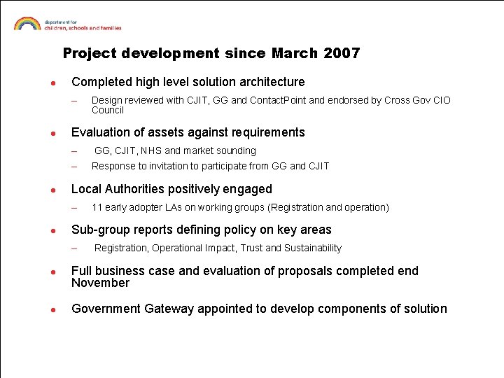 Project development since March 2007 l Completed high level solution architecture – l l