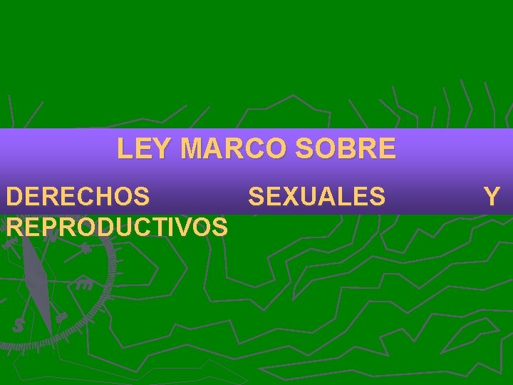 LEY MARCO SOBRE DERECHOS SEXUALES REPRODUCTIVOS Y 