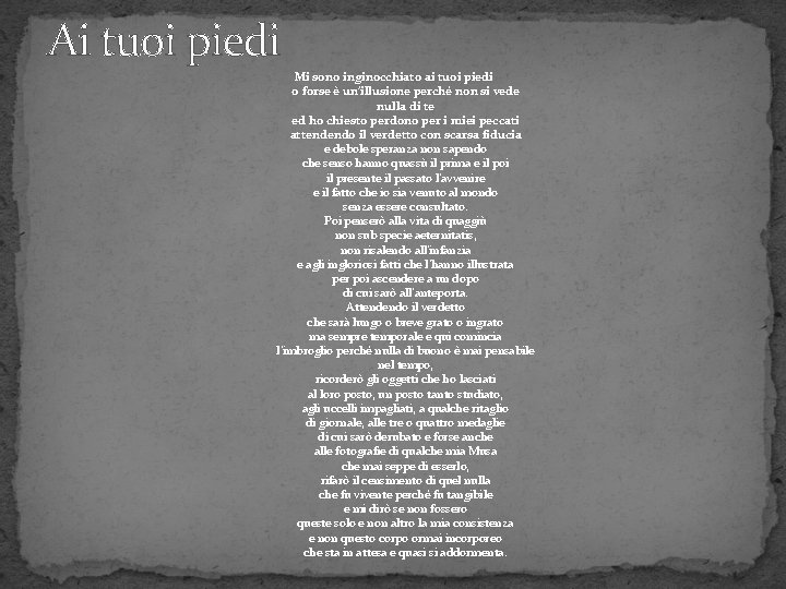 Ai tuoi piedi Mi sono inginocchiato ai tuoi piedi o forse è un'illusione perché