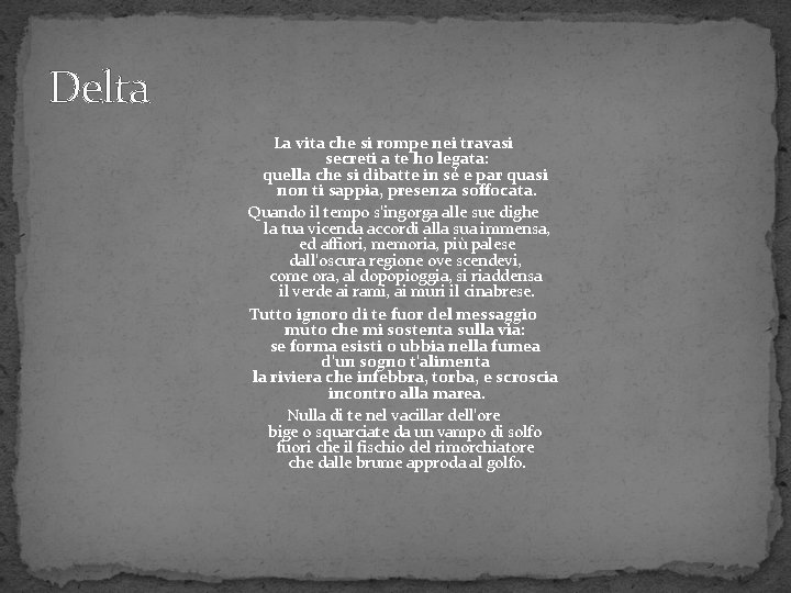 Delta La vita che si rompe nei travasi secreti a te ho legata: quella