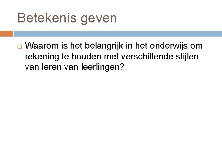 Betekenis geven Waarom is het belangrijk in het onderwijs om rekening te houden met