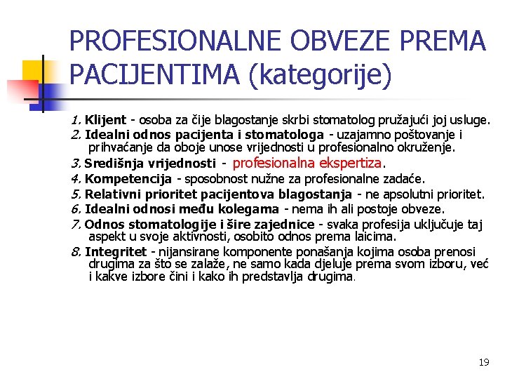 PROFESIONALNE OBVEZE PREMA PACIJENTIMA (kategorije) 1. Klijent - osoba za čije blagostanje skrbi stomatolog