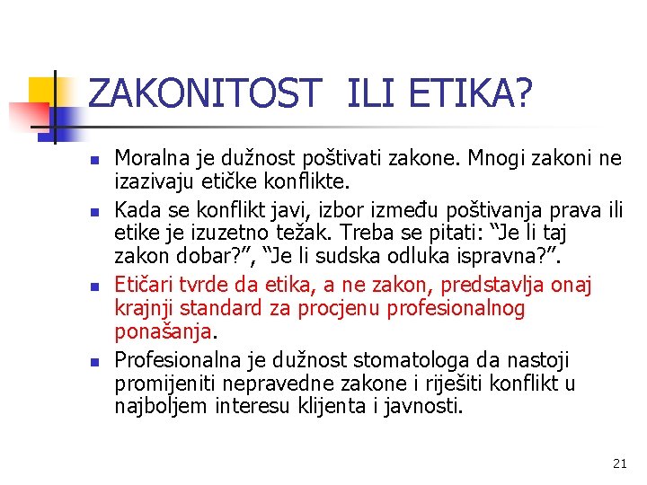 ZAKONITOST ILI ETIKA? n n Moralna je dužnost poštivati zakone. Mnogi zakoni ne izazivaju